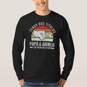 Mens Tengo Dos Titulos Papá & Abuelo Grandpa T-Shirt