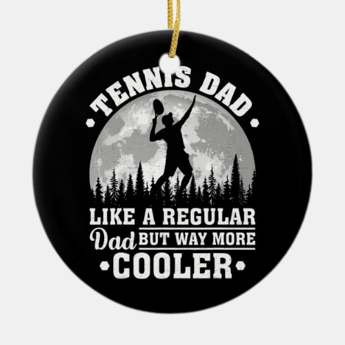 Mens Tennis Dad Like A Regular Dad Funny Tennis Ceramic Ornament