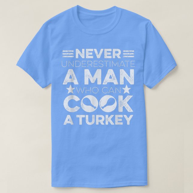 Mens Thanksgiving Design for your Turkey Cook Husb T-Shirt (Design Front)