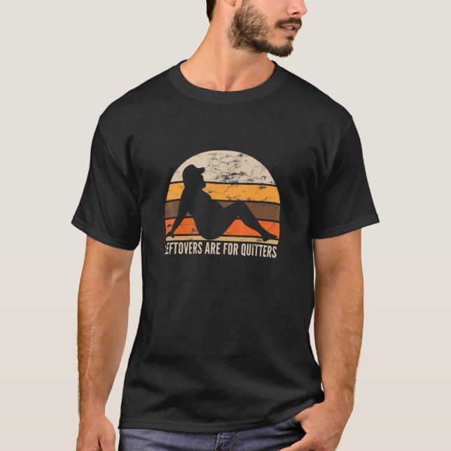 Mens Thanksgiving Leftovers Are For Quitters Party T-Shirt (Front)