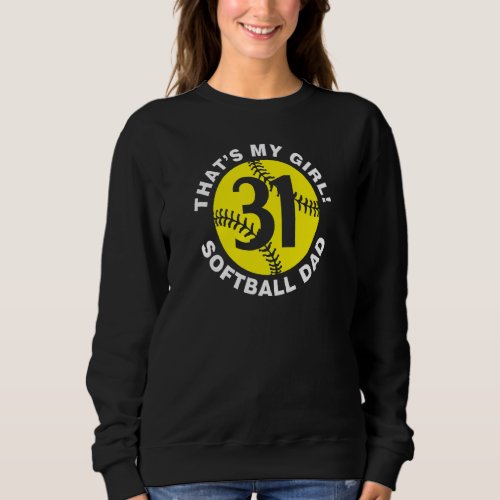 Mens That S My Girl 31 Softball Dad Father S Day  Sweatshirt