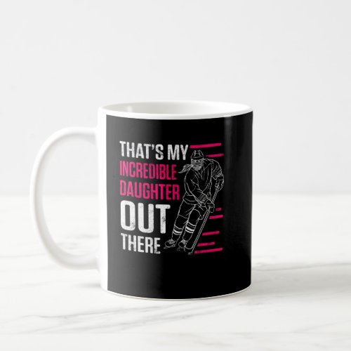 Mens Thats My Incredible Daughter Out There Ice Ho Coffee Mug