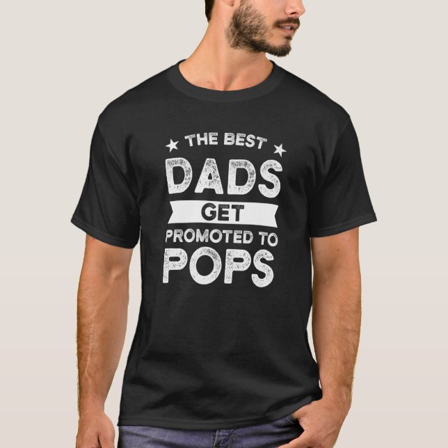 Mens the best dads get promoted to pops dad pops P T-Shirt (Front)