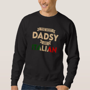 Mens The Best Dadsy Are Italian Flag Italian Papa Sweatshirt