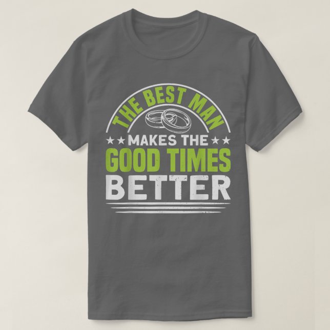 Mens The Best Man Makes The Good Times Better Bach T-Shirt (Design Front)