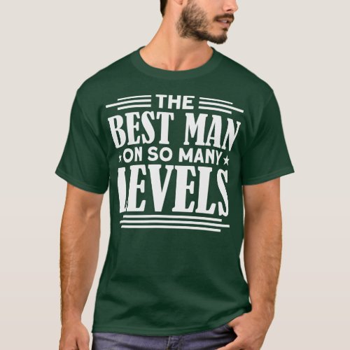 Mens The Best Man On So Many Levels  T_Shirt