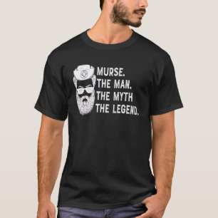 Mens The Best Nurses Have Beards Male Nurse Murse T-Shirt