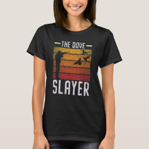 Mens The Dove Slayer Dove Hunter Dove Hunting Retr T-Shirt