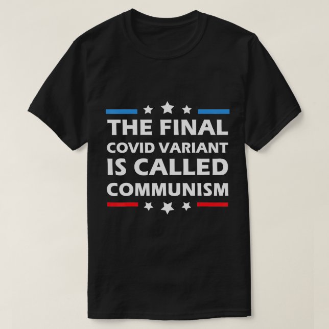 Mens The Final Covid Variant Is Called Communism F T-Shirt (Design Front)