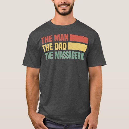 Mens The Man the Dad the massager massage T_Shirt