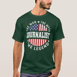 Mens The Man The Myth The Legend Journalist USA T-Shirt