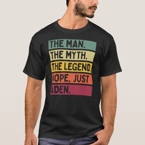 Mens The Man The Myth The Legend NOPE Just Aden T_Shirt