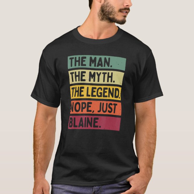 Mens The Man The Myth The Legend Nope Just Blaine  T-Shirt (Front)