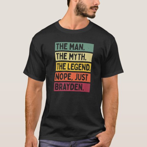 Mens The Man The Myth The Legend Nope Just Brayden T_Shirt