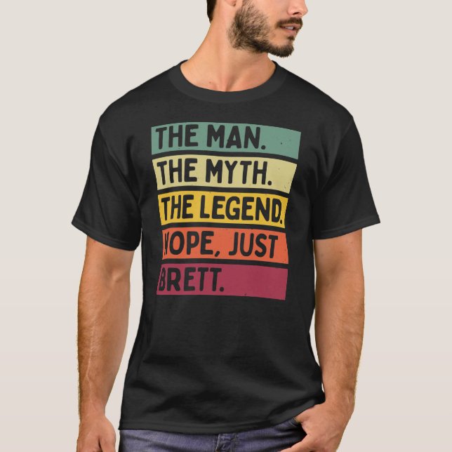 Mens The Man The Myth The Legend NOPE Just Brett T-Shirt (Front)