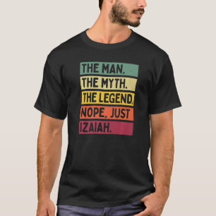 Mens The Man The Myth The Legend Nope Just Izaiah T-Shirt