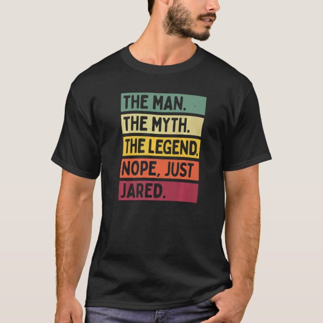 Mens The Man The Myth The Legend Nope Just Jared   T-Shirt (Front)