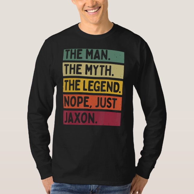 Mens The Man The Myth The Legend Nope Just Jaxon   T-Shirt (Front)