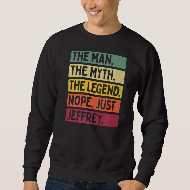 Mens The Man The Myth The Legend Nope Just Jeffrey Sweatshirt (Front)
