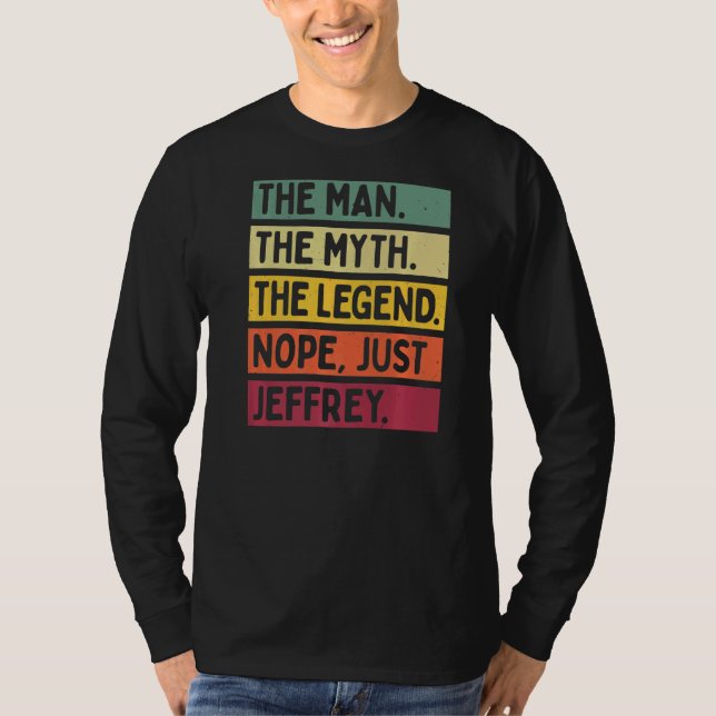 Mens The Man The Myth The Legend Nope Just Jeffrey T-Shirt (Front)