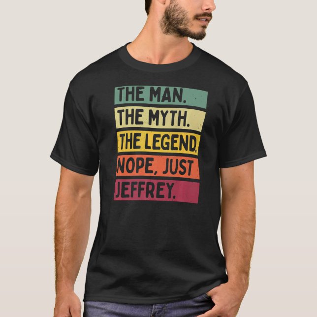 Mens The Man The Myth The Legend Nope Just Jeffrey T-Shirt (Front)
