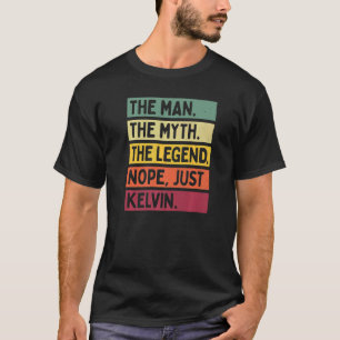 Mens The Man The Myth The Legend Nope Just Kelvin  T-Shirt