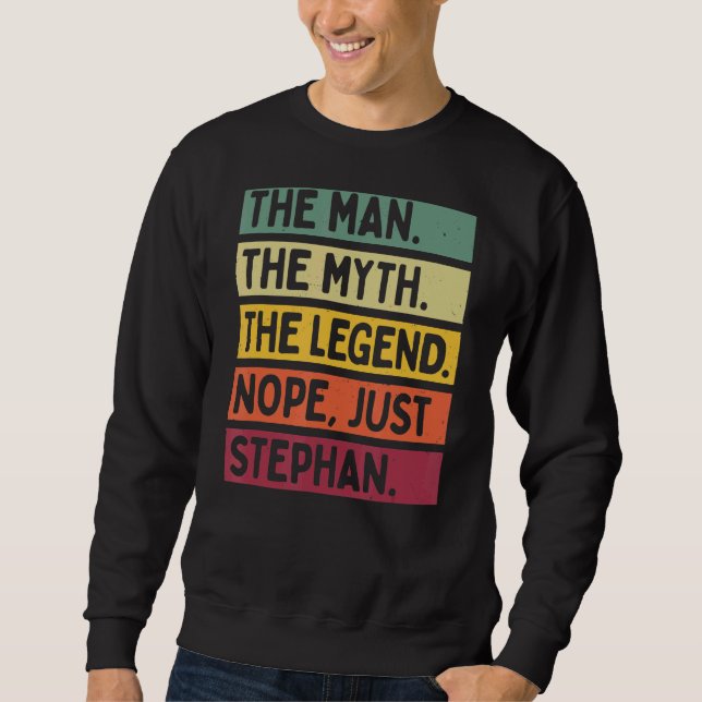 Mens The Man The Myth The Legend Nope Just Stephan Sweatshirt (Front)