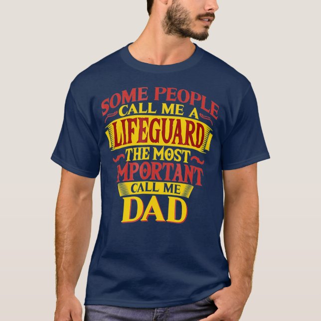 Mens The Most Important Call Me Dad Lifeguard T T-Shirt (Front)