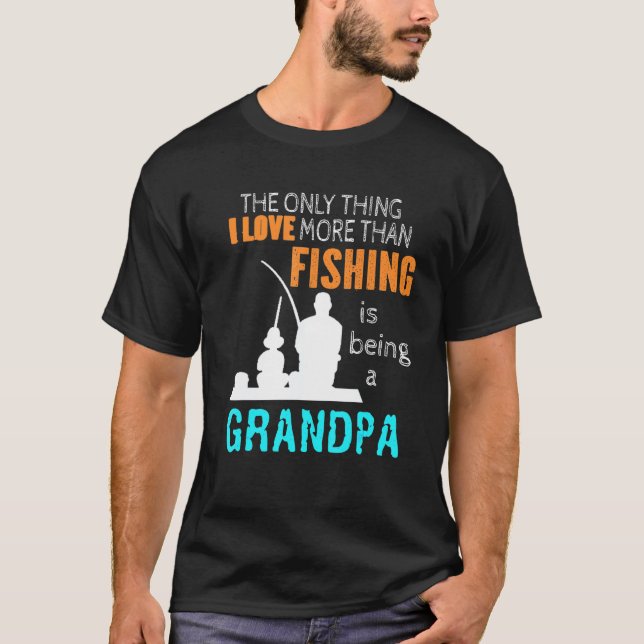 Mens The Only Thing I Love More Than Fishing Is Be T-Shirt (Front)