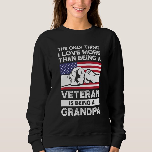 Mens the only thing I love veteran is being a gran Sweatshirt (Front)