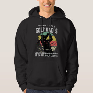 Mens The Only Time A Golf Dad's Prayers Are Never  Hoodie