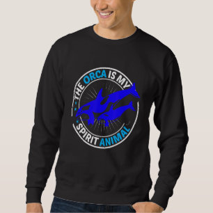 Mens The Orca Is My Spirit Animal Orca Sweatshirt