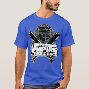 Mens The Umpire Strikes Back Funny Baseball T-Shirt Mens The Umpire Strikes Back Funny Baseball T-Shirt