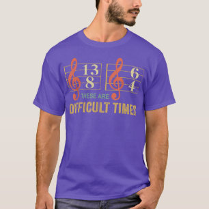 Mens These Are Difficult Times Music Note Music Lo T-Shirt