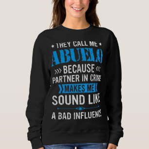Mens They Call Me Abuelo Because Partner In Crime Sweatshirt