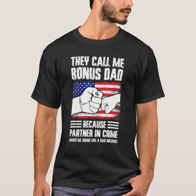 Mens they call me bonus dad because partner in cri T-Shirt (Front)