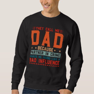 Mens they call me dad becaue partner in crime fath sweatshirt