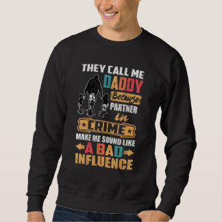 Mens They Call Me Daddy Because Partner In Crime F Sweatshirt