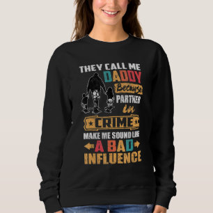 Mens They Call Me Daddy Because Partner In Crime F Sweatshirt