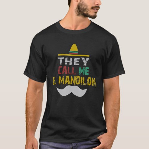 Mens They Call Me El Mandilon Mexican Husband Espo T_Shirt