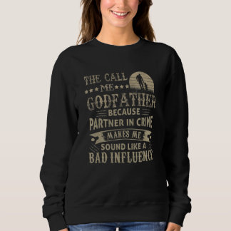 Mens   They Call Me Godfather Because Partner In C Sweatshirt