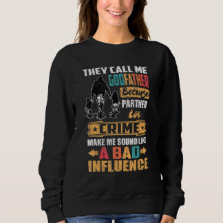 Mens They Call Me Godfather Because Partner In Cri Sweatshirt
