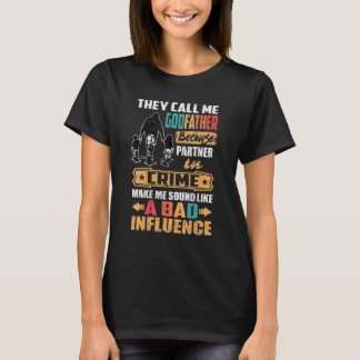 Mens They Call Me Godfather Because Partner In Cri T-Shirt