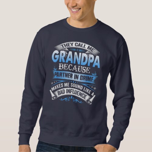 Mens They Call Me Grandpa Because Partner In Sweatshirt