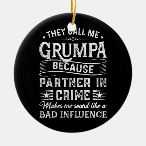 Mens They Call Me Grumpa Tee Christmas Fathers Ceramic Ornament