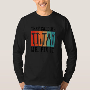 Mens They Call Me Mr Fix It Graphic Handyman Mecha T-Shirt