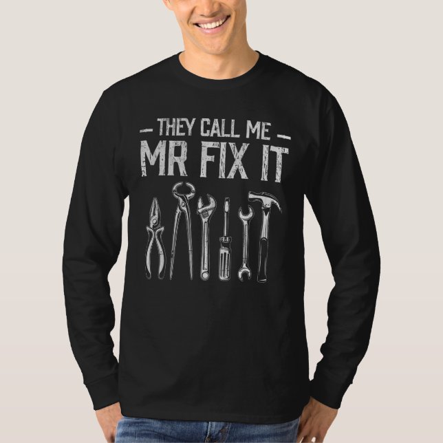 Mens They Call Me Mr Fix It  Handyman Dad Repairma T-Shirt (Front)