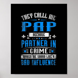 Mens They Call Me pap Because Partner In Crime Poster