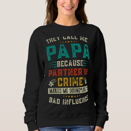 Mens They Call Me Papa Because Partner In Crime Fa Sweatshirt