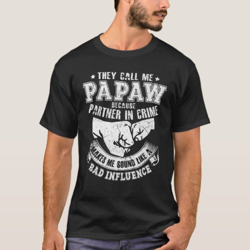 Mens They Call Me Papaw Because Partner In Crime F T_Shirt